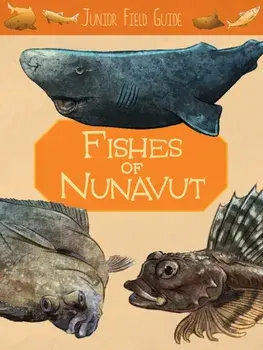 Junior Field Guide: Fishes of Nunavut. English Edition, Paperback/Jordan Hoffman