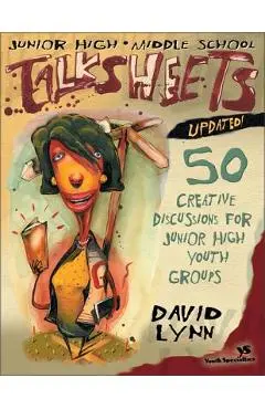Junior High and Middle School Talksheets-Updated!: 50 Creative Discussions for Junior High Youth Groups - David Lynn