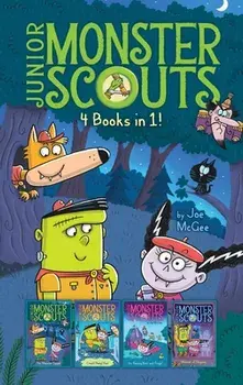 Junior Monster Scouts 4 Books in 1!: The Monster Squad; Crash! Bang! Boo!; It's Raining Bats and Frogs!; Monster of Disguise/Joe McGee
