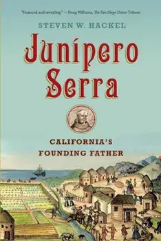 Junipero Serra: California's Founding Father, Paperback/Steven W. Hackel