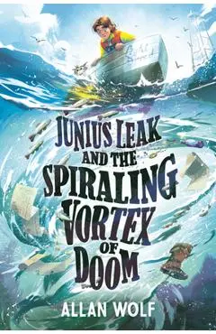 Junius Leak and the Spiraling Vortex of Doom - Allan Wolf