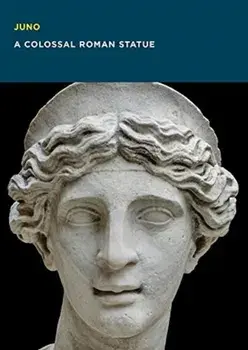 Juno: A Colossal Roman Statue, Paperback/Christine Kondoleon