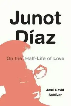 Junot Diaz. On the Half-Life of Love, Paperback/Jose David Saldivar
