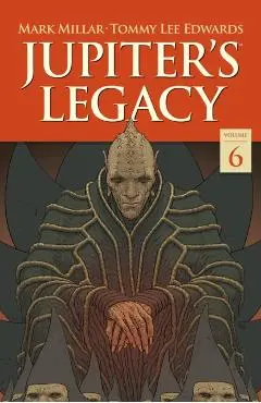 Jupiter's Legacy Volume 6: Finale - Mark Millar
