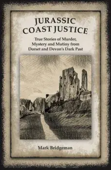 Jurassic Coast Justice, Paperback/Mark Bridgeman
