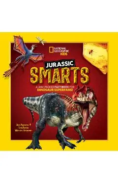 Jurassic Smarts: A Jam-Packed Fact Book for Dinosaur Superfans! - Stephanie Warren Drimmer