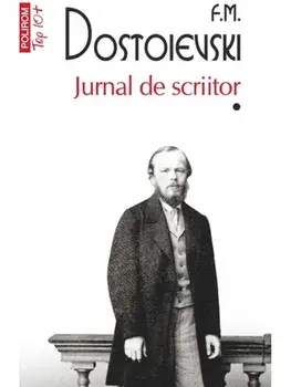 Jurnal de scriitor. Volumul I (Top 10+)/F.M. Dostoievski