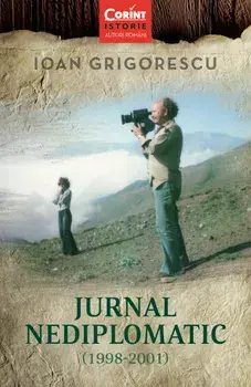 Jurnal nediplomatic (1998-2001)/Ioan Grigorescu