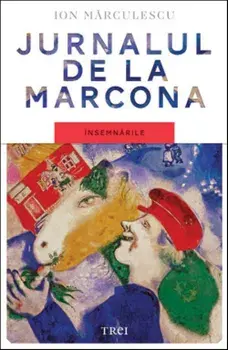 Jurnalul de la Marcona. Insemnarile/Ion Marculescu