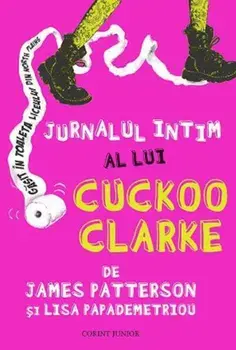 Jurnalul intim al lui Cuckoo Clarke/James Patterson, Lisa Papademetriou