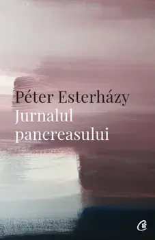 Jurnalul pancreasului/Peter Esterhazy