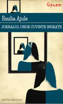 Jurnalul unor cuvinte ingrate/Emilia Ajule