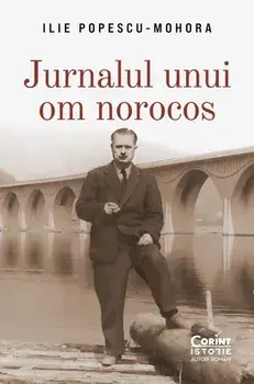 Jurnalul unui om norocos/Ilie Popescu-Mohora