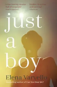 Just A Boy. A gripping, heartbreaking novel from the Sunday Times bestselling author of Can You Hear Me?, Paperback/Elena Varvello
