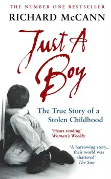 Just A Boy. The True Story Of A Stolen Childhood, Paperback/Richard McCann