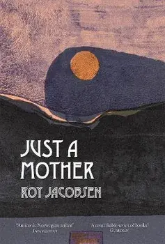 Just a Mother, Hardback/Roy Jacobsen
