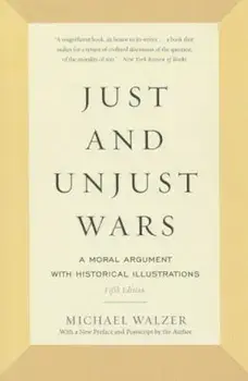 Just and Unjust Wars: A Moral Argument with Historical Illustrations, Paperback/Michael Walzer