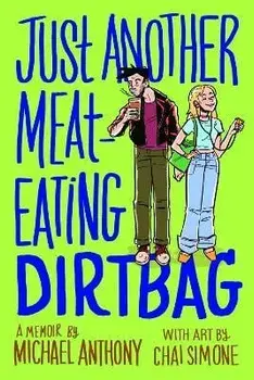 Just Another Meat-Eating Dirtbag. A Memoir, Paperback/Michael Anthony