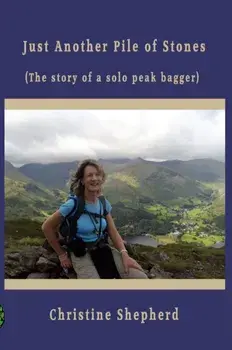 Just Another Pile of Stones. the story of a solo peak bagger, Paperback/Christine Shepherd