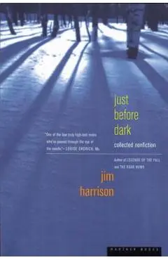 Just Before Dark - Jim Harrison