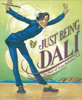 Just Being Dalí: The Story of Artist Salvador Dalí, Hardcover/Amy Guglielmo
