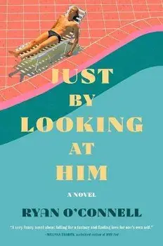 Just by Looking at Him, Paperback/Ryan O'Connell