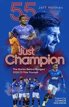 Just Champion. The Stories Behind Rangers' 2020/21 Title Triumph, Hardback/Jeff Holmes
