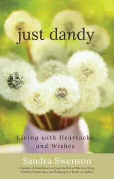 Just Dandy. Living with Heartache and Wishes, Paperback/Sandra Swenson