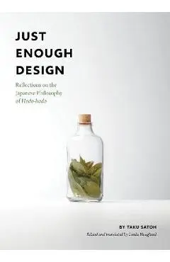 Just Enough Design: Reflections on the Japanese Philosophy of Hodo-Hodo - Taku Satoh