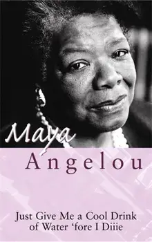Just Give Me A Cool Drink Of Water 'Fore I Diiie, Paperback/Maya Angelou