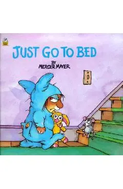 Just Go to Bed (Little Critter) - Mercer Mayer