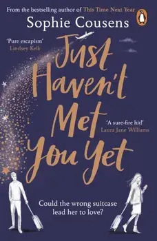 Just Haven't Met You Yet. The new feel-good love story from the author of THIS TIME NEXT YEAR, Paperback/Sophie Cousens