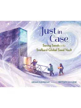 Just in Case. Saving Seeds in the Svalbard Global Seed Vault, Hardback/Brittany Cicchese