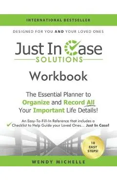 Just In Case Solutions: The Essential Planner to Organize and Record All Your Important Life Details! - Wendy Michelle