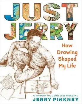 Just Jerry: How Drawing Shaped My Life, Hardcover/Jerry Pinkney