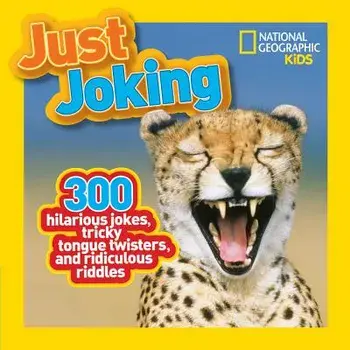 Just Joking: 300 Hilarious Jokes, Tricky Tongue Twisters, and Ridiculous Riddles, Paperback/NationalGeographic Kids