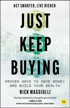 Just Keep Buying. Proven ways to save money and build your wealth, Paperback/Nick Maggiulli