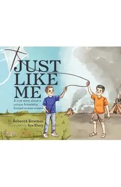 Just Like Me: A true story about a unique friendship formed across oceans - Rebecca Bowman