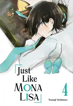 Just Like Mona Lisa 04, Paperback/Tsumuji Yoshimura
