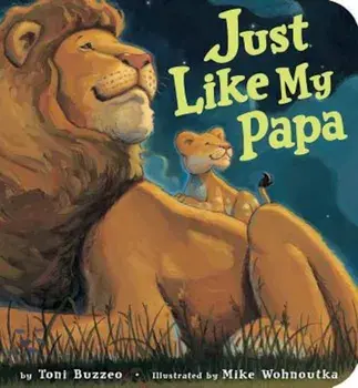 Just Like My Papa, Hardcover/Toni Buzzeo
