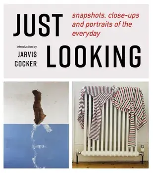 JUST LOOKING. snapshots, close-ups and portraits of the everyday, Paperback/***