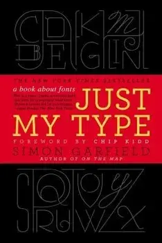 Just My Type: A Book about Fonts, Paperback/Simon Garfield