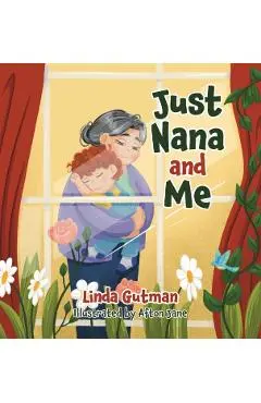 Just Nana and Me - Linda Gutman