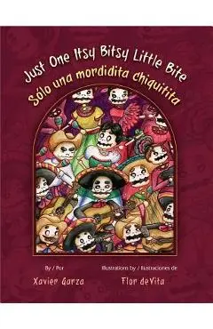 Just One Itsy Bitsy Little Bite / Solo Una Mordidita Chiquitita - Xavier Garza