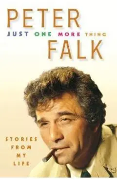 Just One More Thing: Stories from My Life - Peter Falk