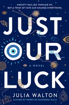 Just Our Luck, Hardcover/Julia Walton