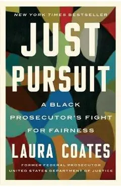 Just Pursuit: A Black Prosecutor's Fight for Fairness - Laura Coates