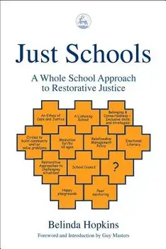Just Schools: A Whole School Approach to Restorative Justice/Belinda Hopkins