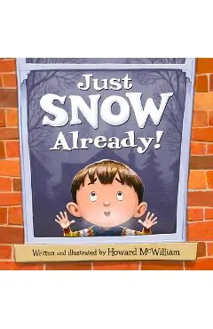 Just Snow Already! - Howard Mcwilliam