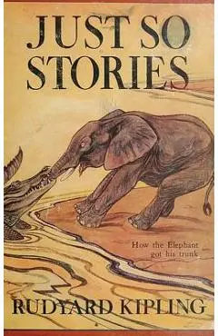 Just So Stories -Illustrated - Rudyard Kipling